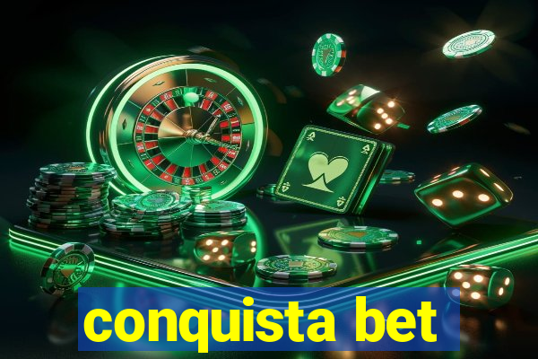 conquista bet